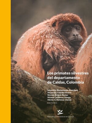 cover image of Los primates silvestres del departamento de Caldas, Colombia